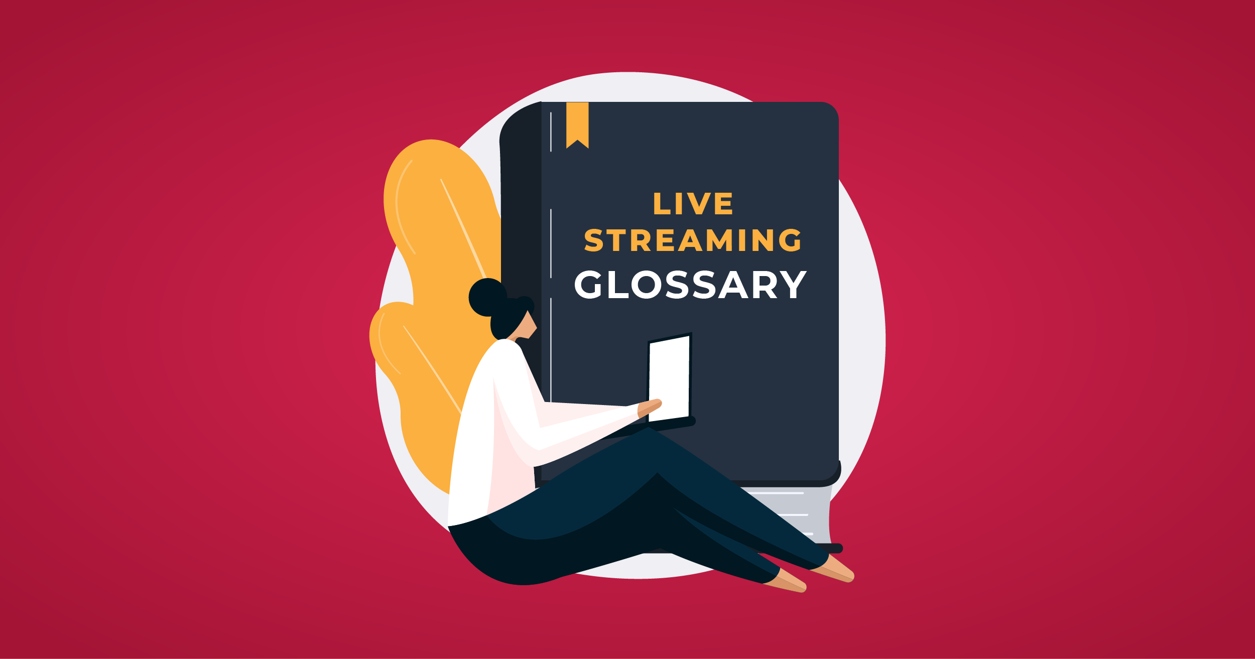 Live Streaming Glossary of Most Common Terms