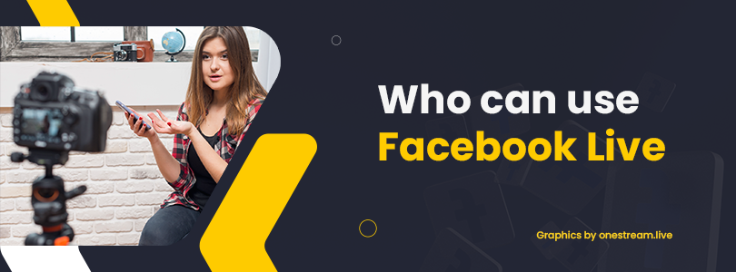 Who Can Use Facebook Live?