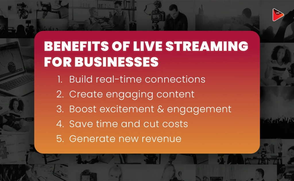 Benefits of Live Streaming for Businesses
