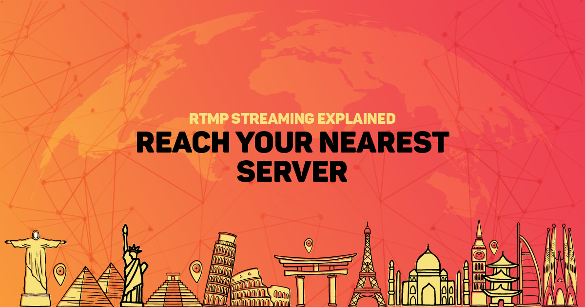 Choose your nearest server for optimal RTMP streaming