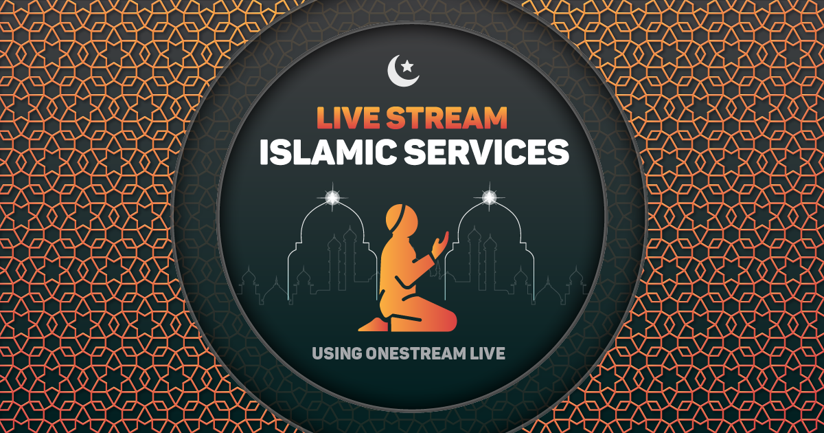 Live stream Islamic services using OneStream Live