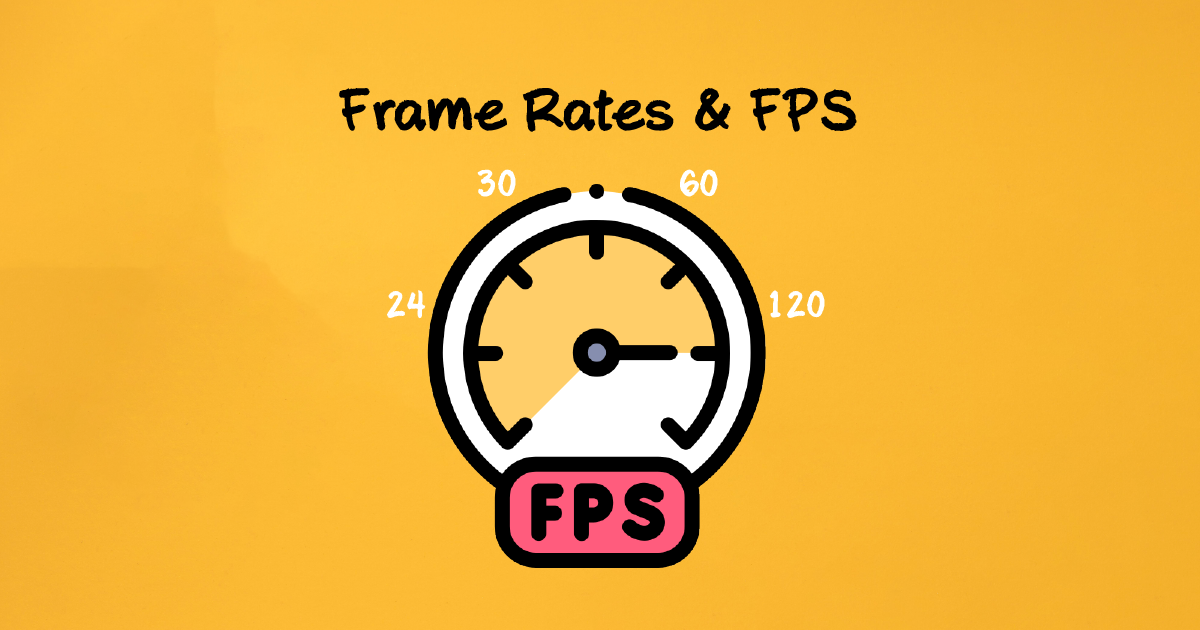 Frame rates and FPS