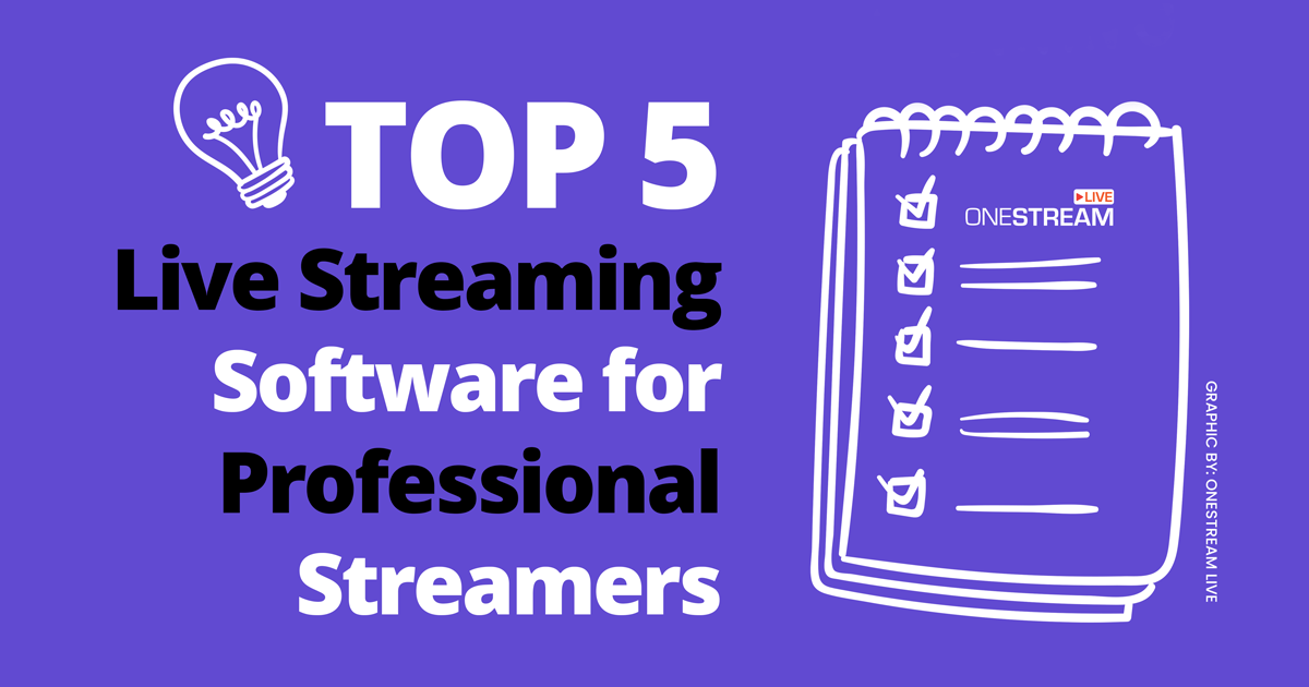 Top 5 Live Streaming Software for Professional Streamers