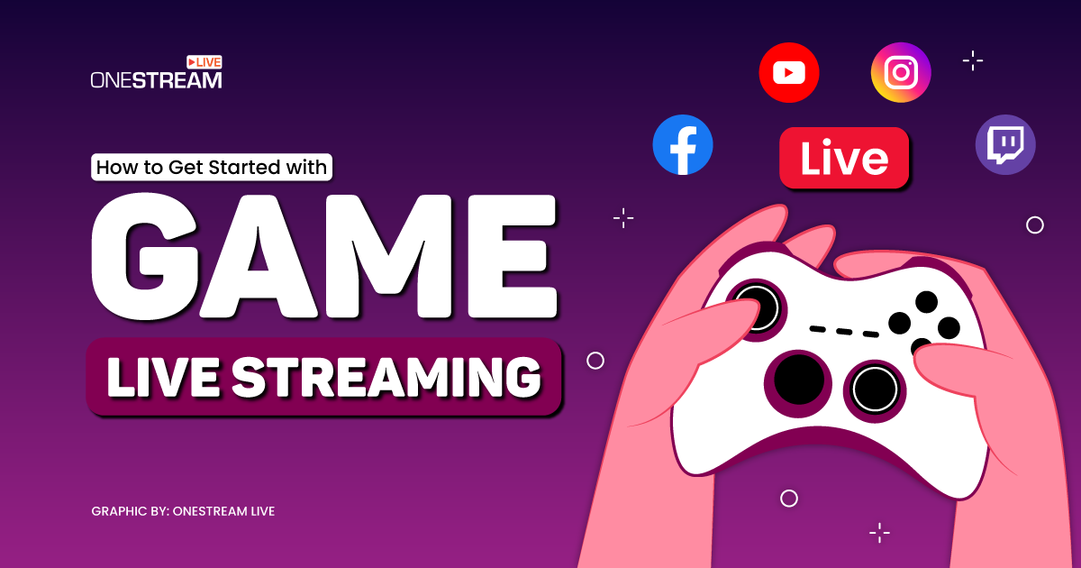 How to Get Started with Game Live Streaming