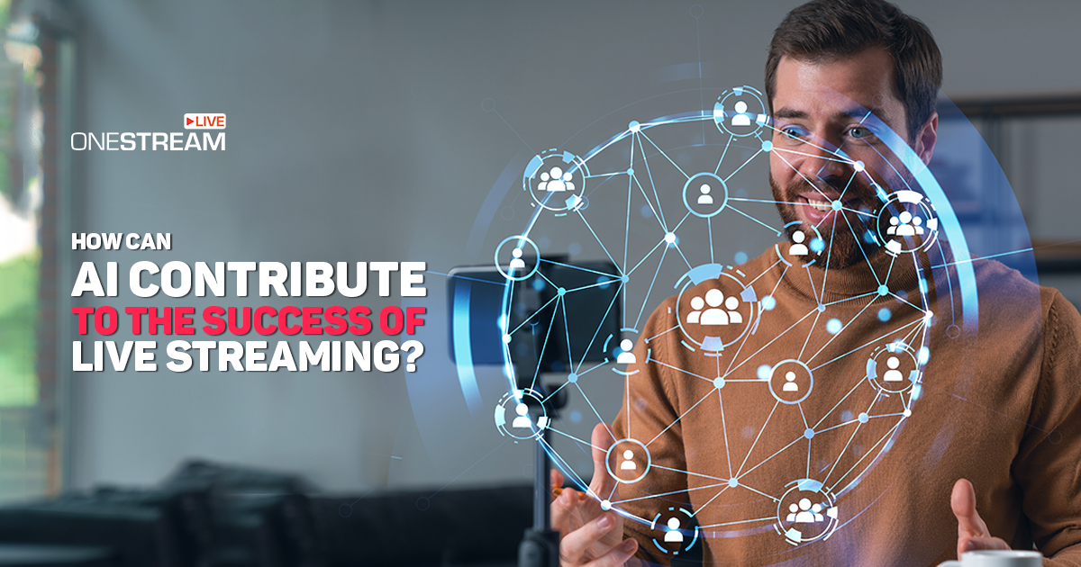 How can AI Contribute to the Success of Live Streaming?