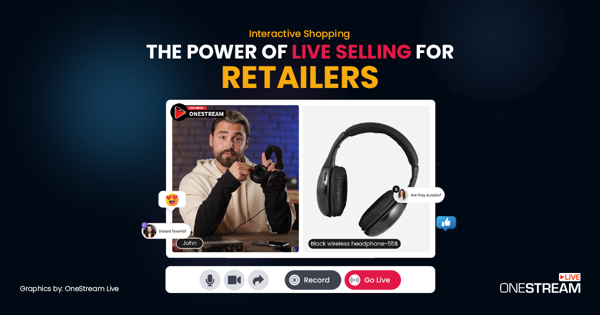Interactive Shopping: The Power of Live Selling for Retailers