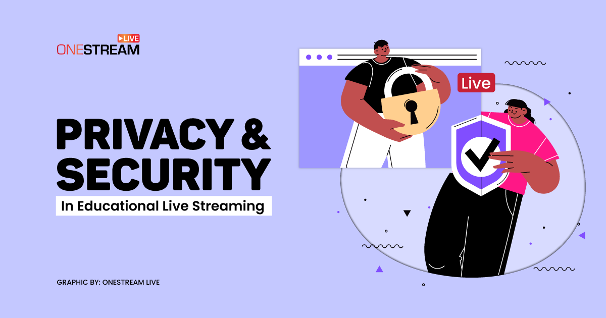 Privacy and Security Considerations in Live Streaming for Educational Purposes