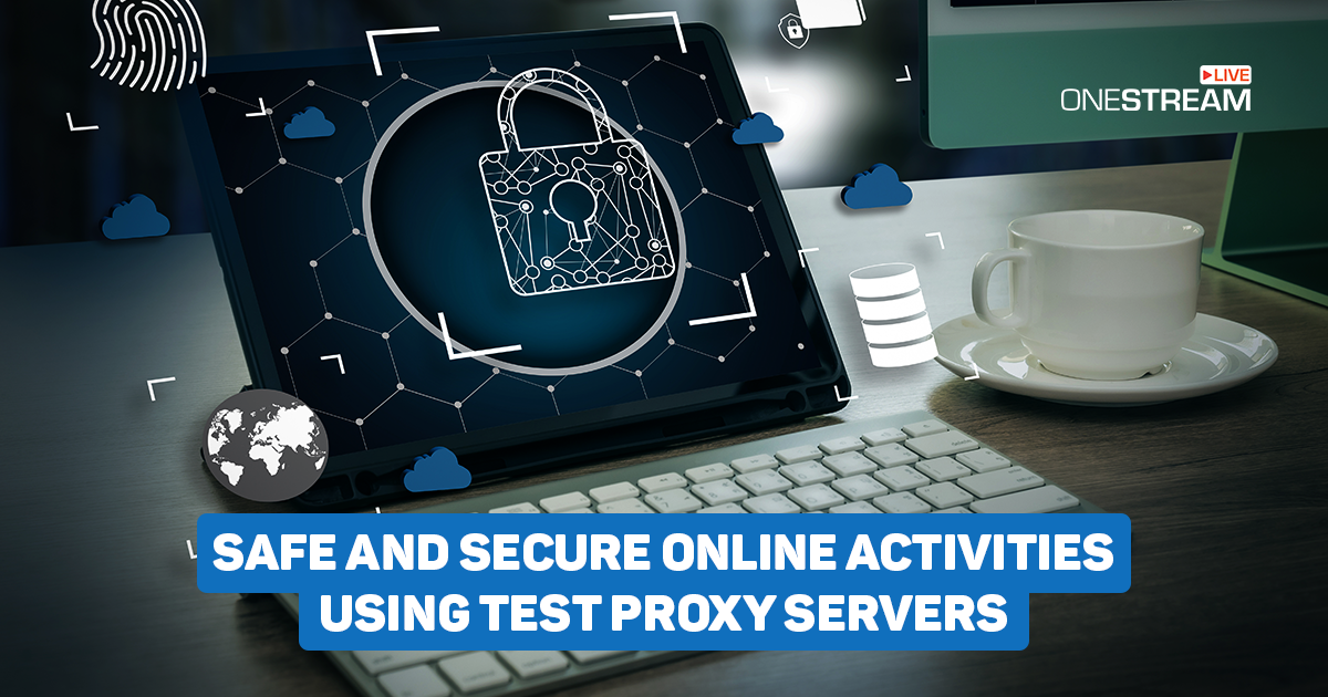 Safe and Secure Online Activities Using Test Proxy Servers