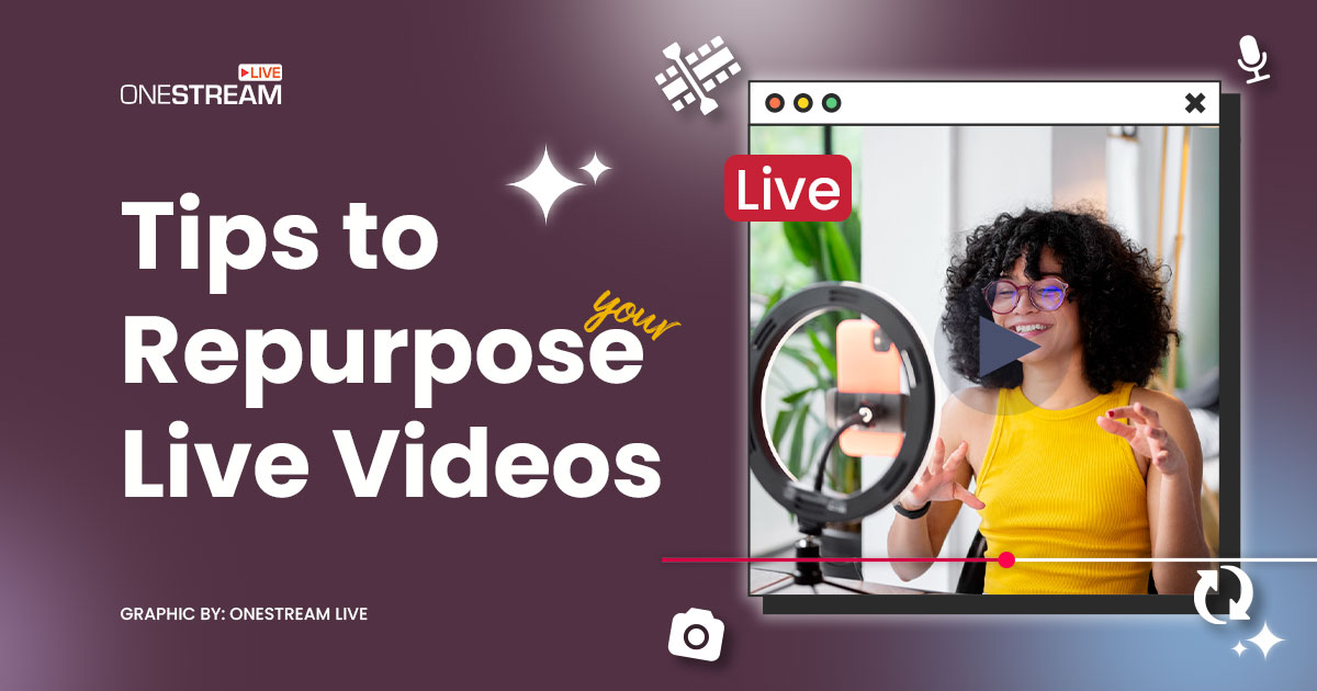 Tips to Repurpose your Live Videos