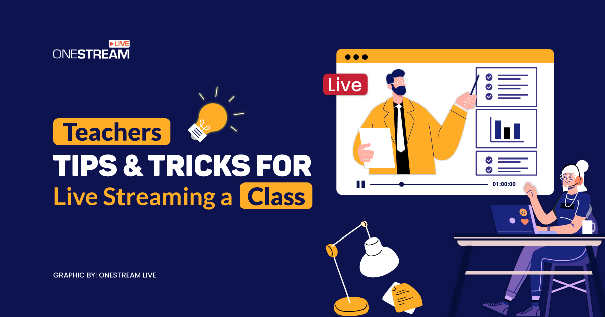 Live Streaming Tips for Teachers