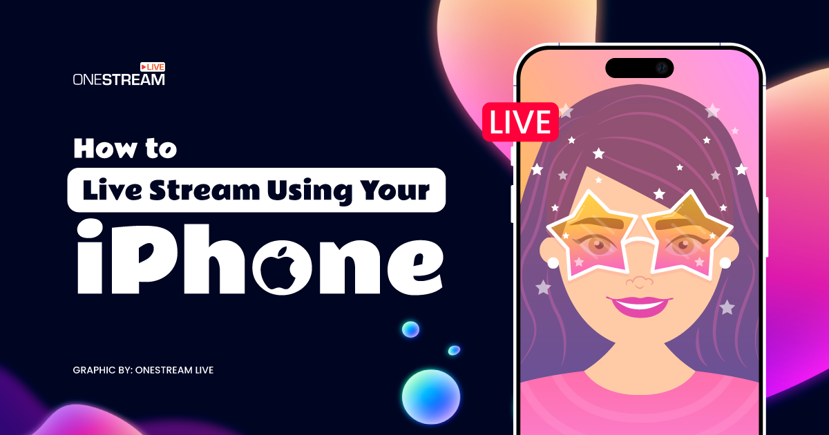Live Stream from an iPhone: Ultimate Guide