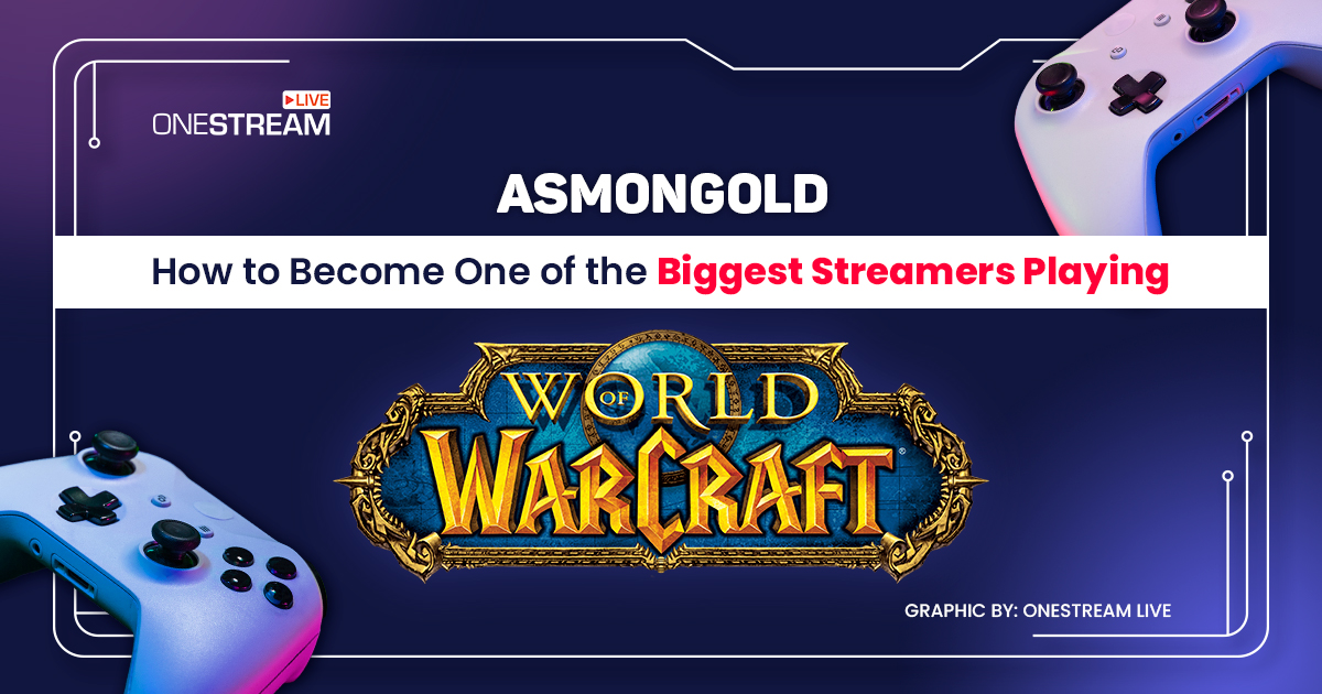 Asmongold's World of Warcraft: Top Tips for Live Streaming