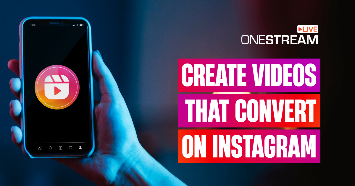 How to Create Instagram Videos that Convert