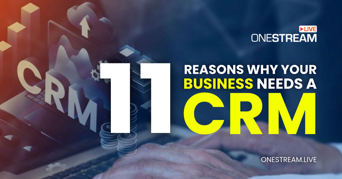 11 Reasons Why Your Business Needs a CRM software