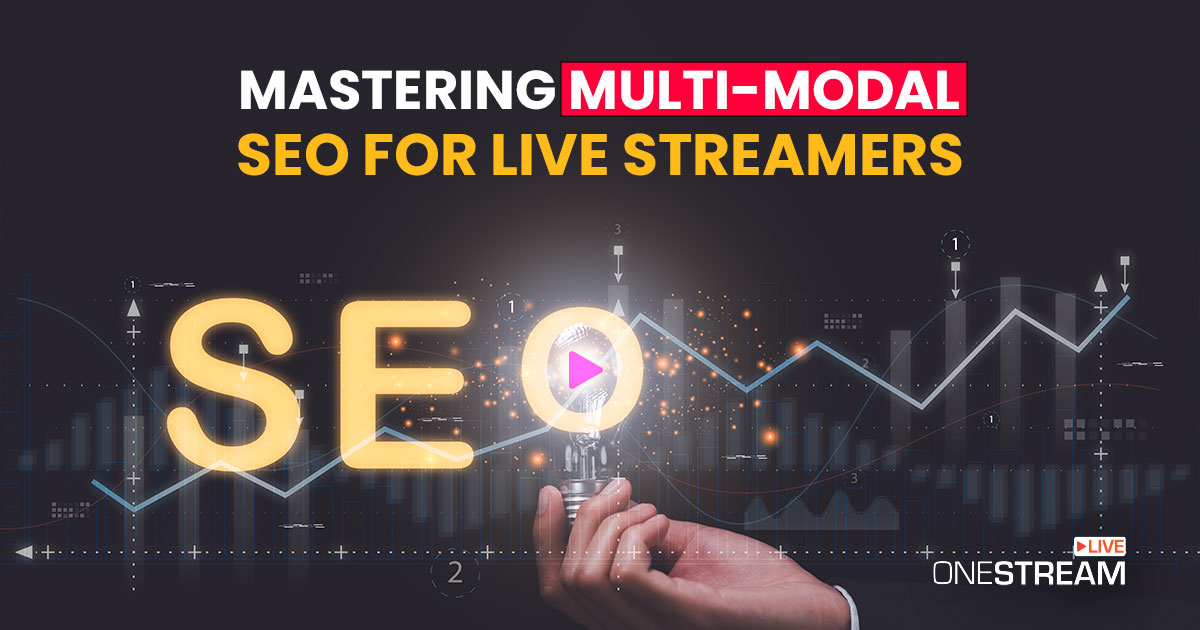 Mastering Multi-Modal SEO for Live Streamers