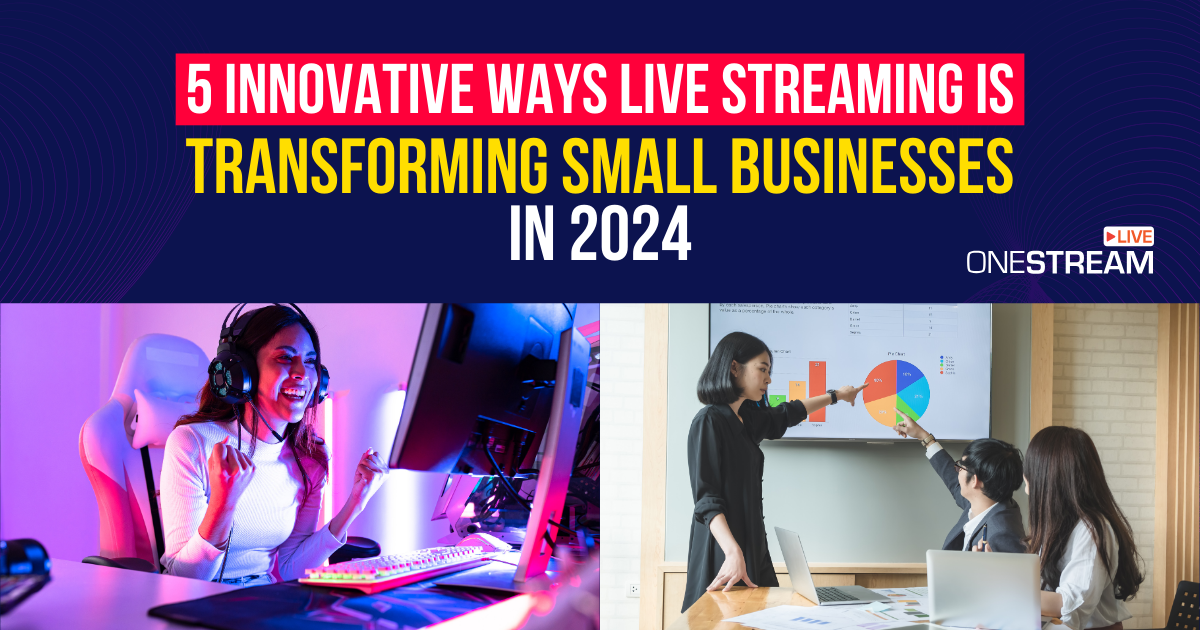 Live Streaming for Small Business: All You Need To Know