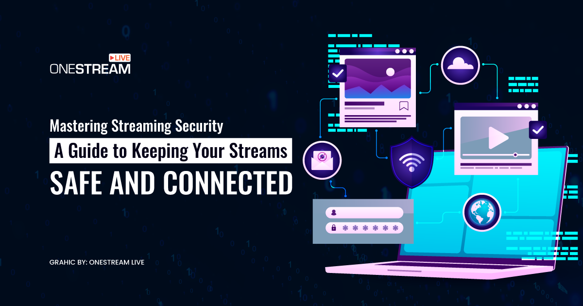 Streaming Security Guide: How to Keep Your Streams Safe