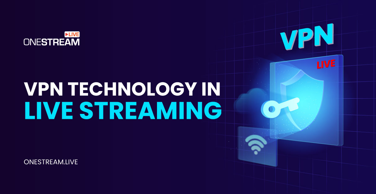 Best VPN Trends for Live Streaming: Ultimate Guide