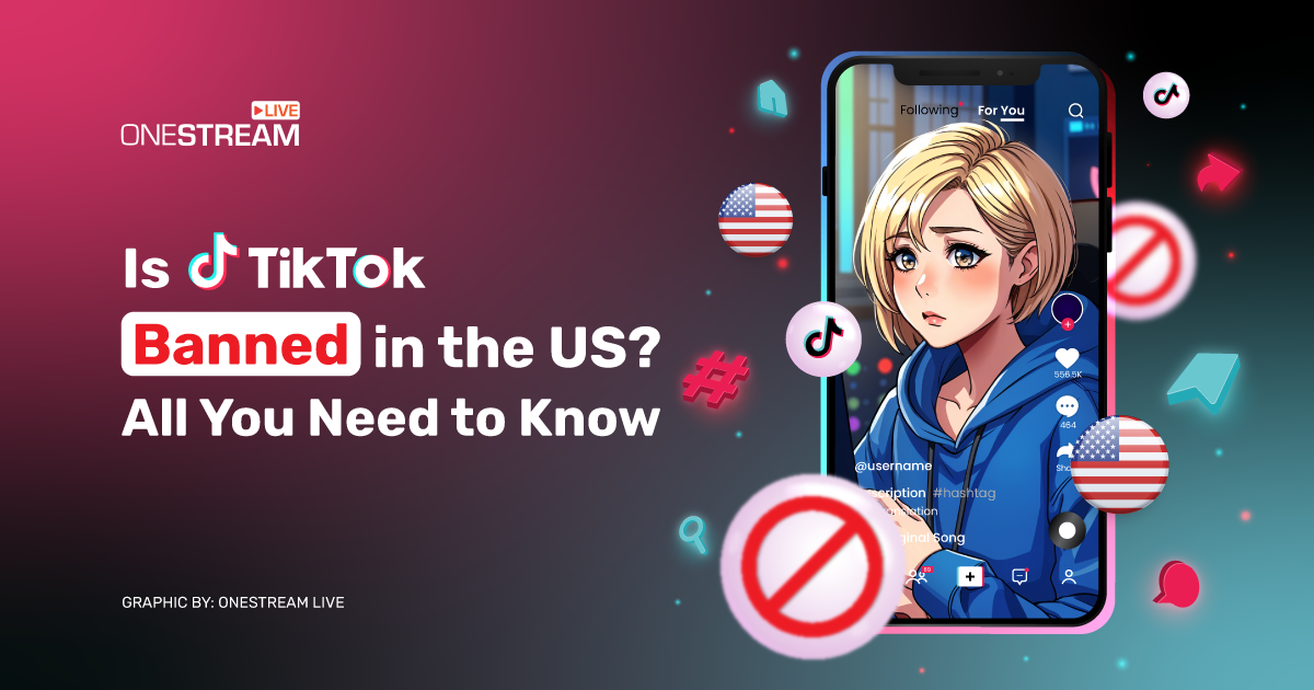 TikTok Banned in the US: All You Need to Know