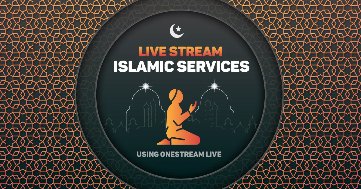 Live stream Islamic services using OneStream Live