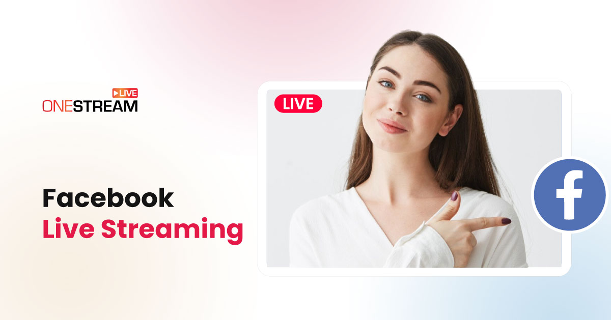 Facebook Live Streaming with OneStream Live