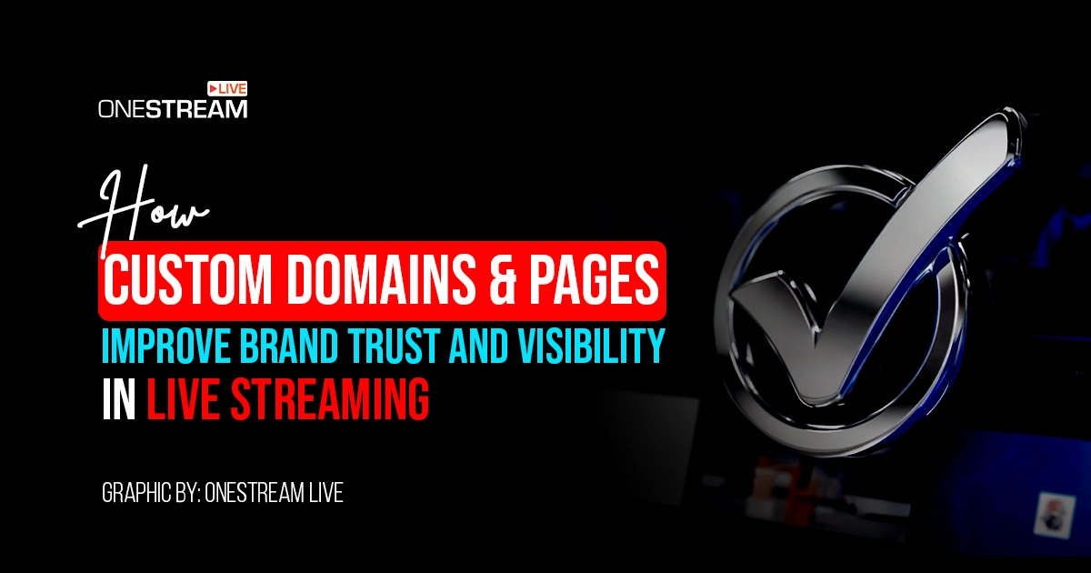 How Custom Domains Boost Brand Trust in Live Streaming