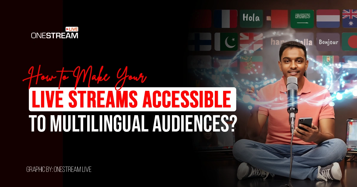 Multilingual Live Streaming: How to Reach a Global Audience