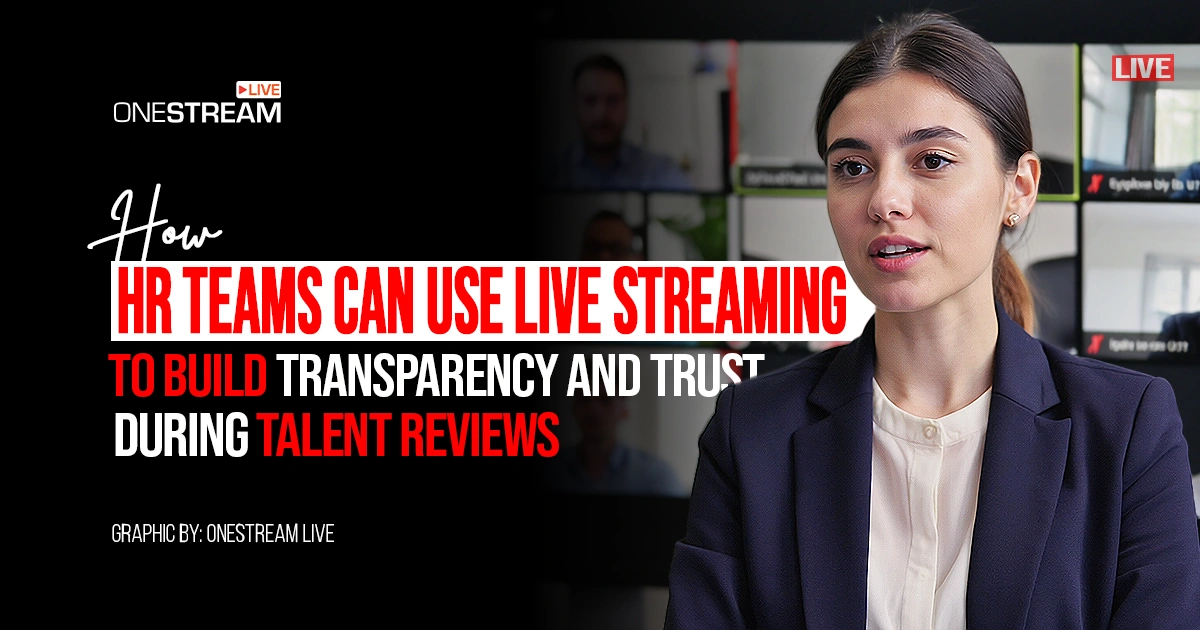 Corporate Live Video Streaming for HR Transparency