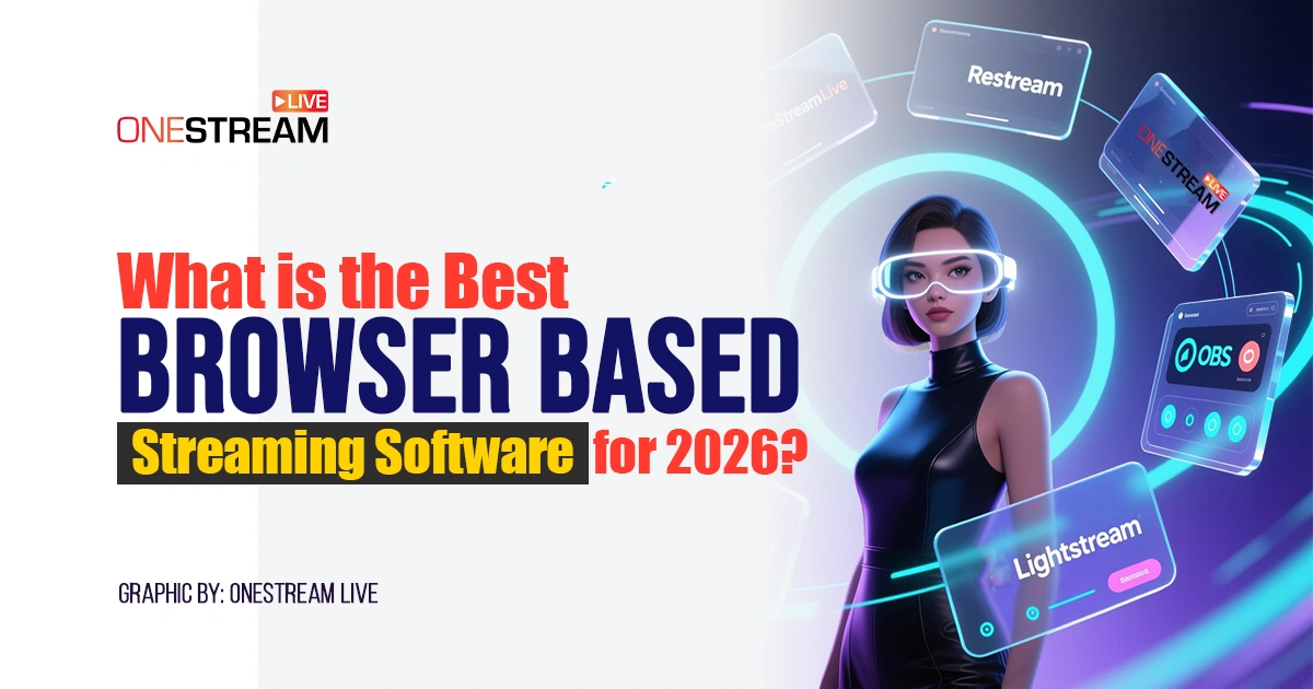 What is the Best Browser Based Streaming Software