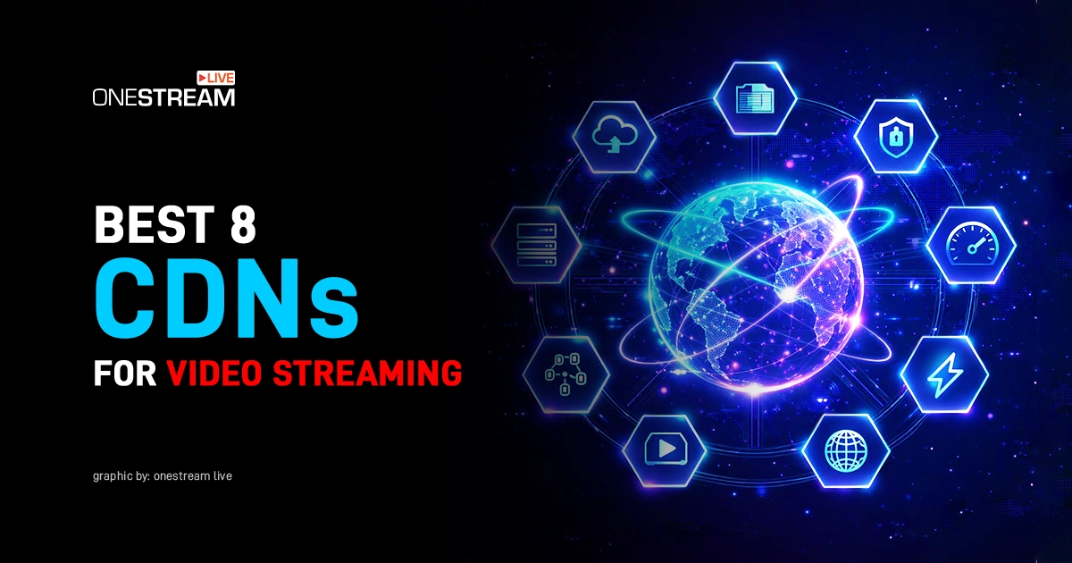 Top 8 Best CDNs for Video Streaming