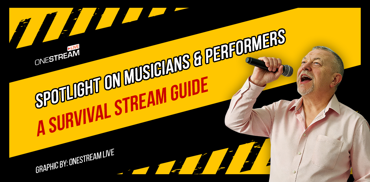 Musicians & Performers: Live Streaming Survival Guide