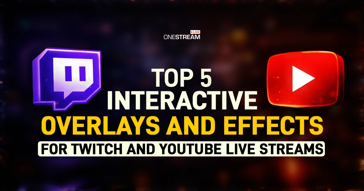 Top 5 Stream Overlays and Effects for Twitch and YouTube