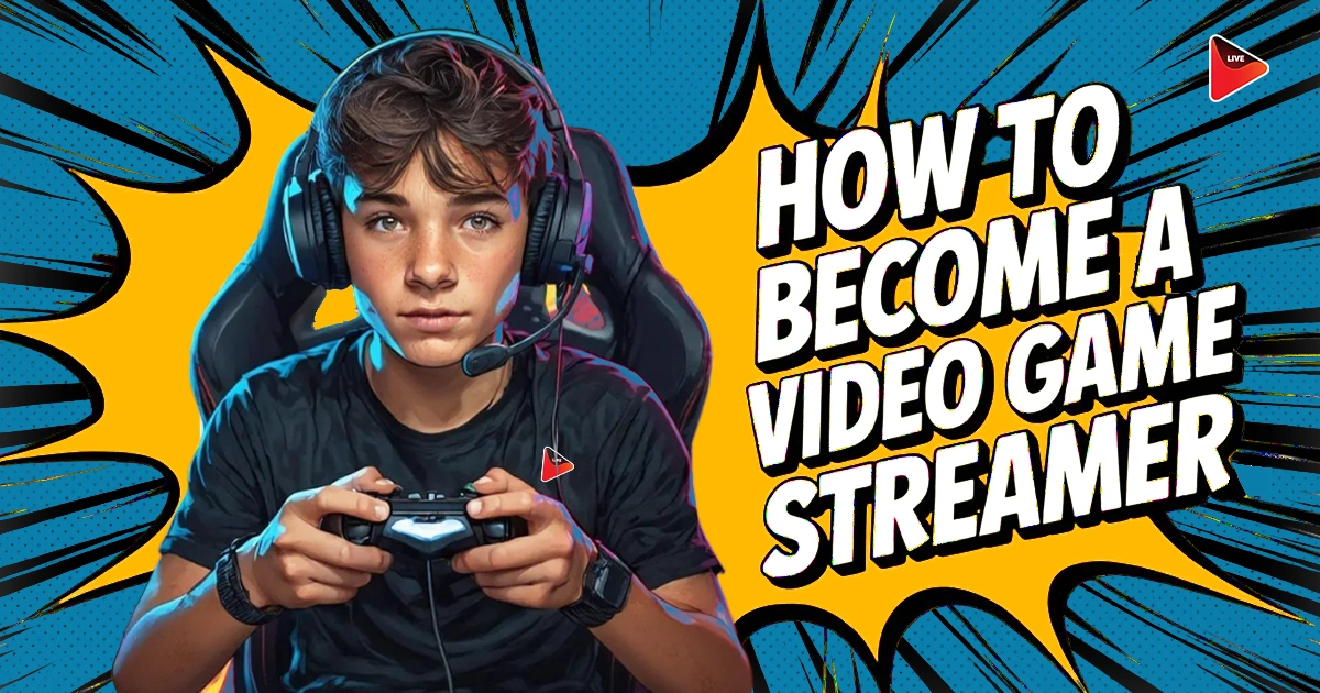 How to Become a Video Game Streamer in 2026