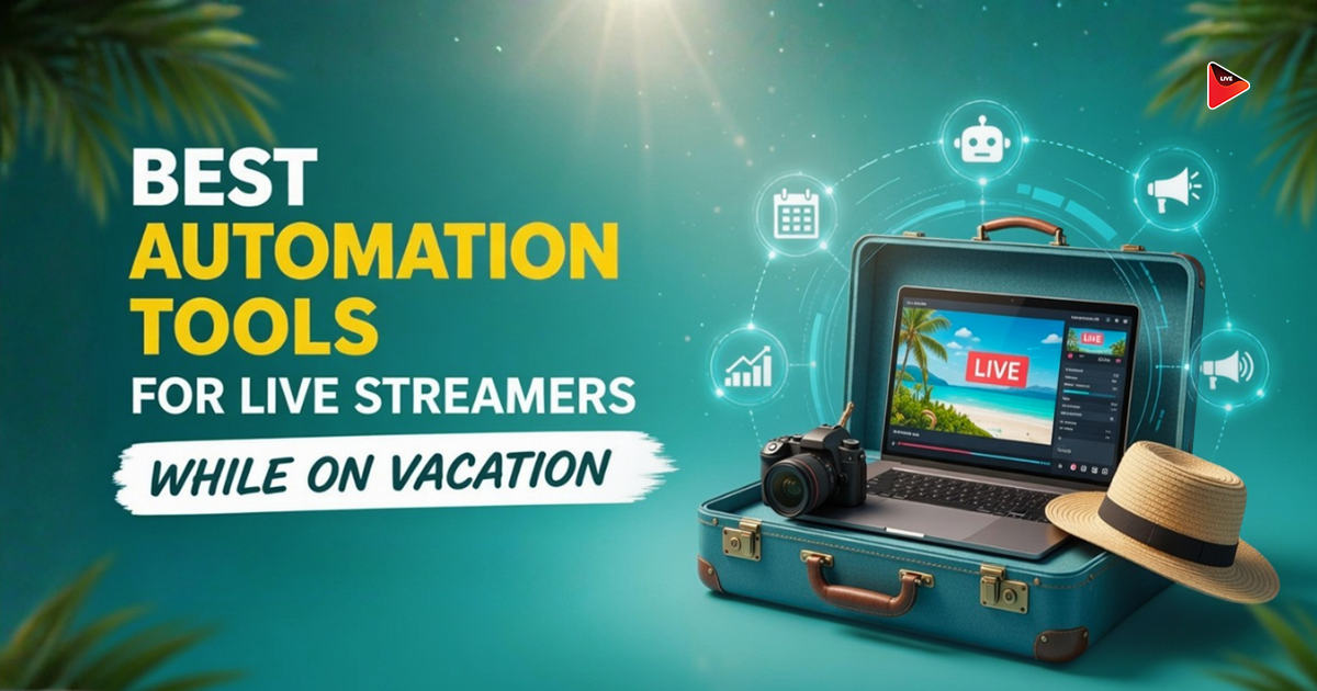 Best-Automation-Tools-for-Live-Streamers-While-on-Vacation